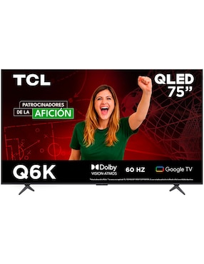 Pantalla Smart TV Tcl QLED de 75 pulgadas 4K/UHD 75Q6K con Google TV